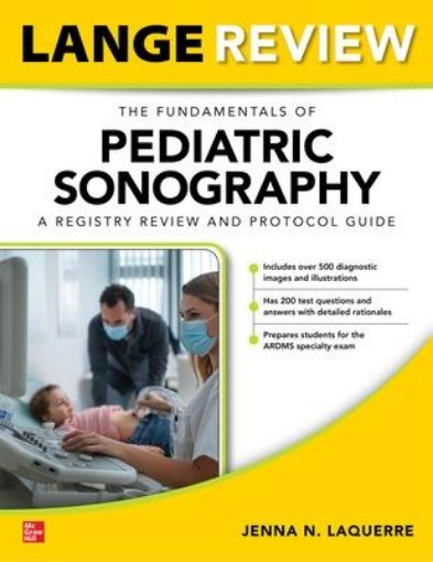 Picture of LANGE Review: The Fundamentals of Pediatric Sonography: A Registry Review and Protocol Guide