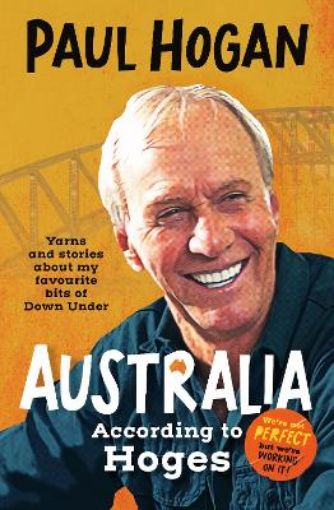 Picture of Australia According To Hoges: Laugh out loud yarns and stories from a legendary iconic Australian and author of the hilarious bestselling memo