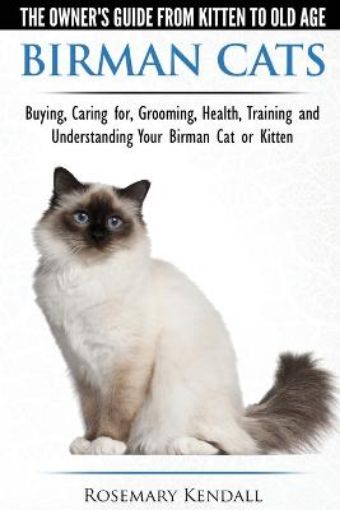 Picture of Birman Cats - The Owner's Guide from Kitten to Old Age - Buying, Caring For, Grooming, Health, Training, and Understanding Your Birman Cat or Kitten
