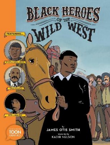Picture of Black Heroes of the Wild West: Featuring Stagecoach Mary, Bass Reeves, and Bob Lemmons