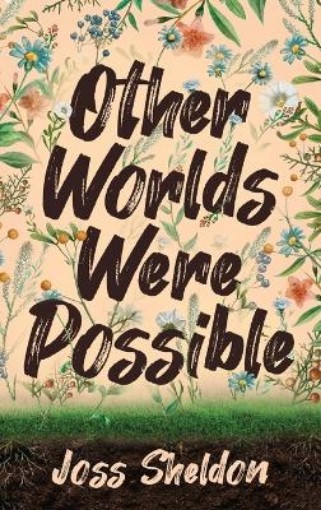 Picture of Other Worlds Were Possible