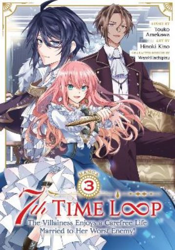 Picture of 7th Time Loop: The Villainess Enjoys a Carefree Life Married to Her Worst Enemy! (Manga) Vol. 3