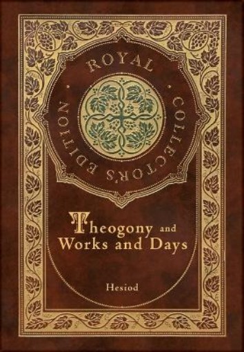 Picture of Theogony and Works and Days (Royal Collector's Edition) (Annotated) (Case Laminate Hardcover with Jacket)
