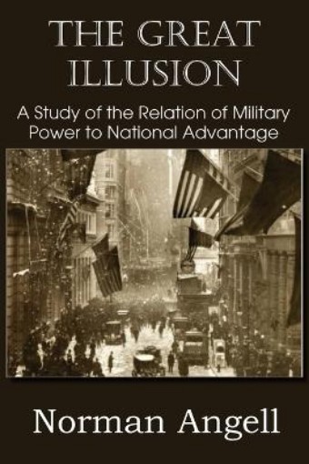 Picture of Great Illusion A Study of the Relation of Military Power to National Advantage