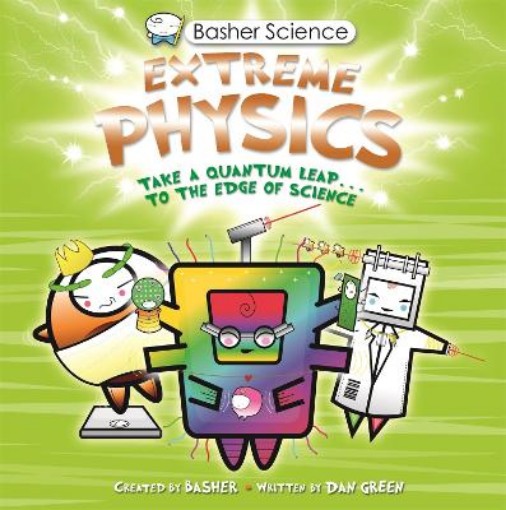 Picture of Basher Science: Extreme Physics