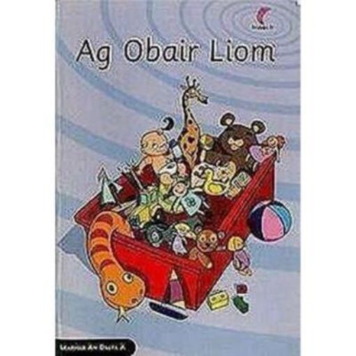 Picture of Ag Obair Liom (Leabhar an Dalta A) - Seidean Si
