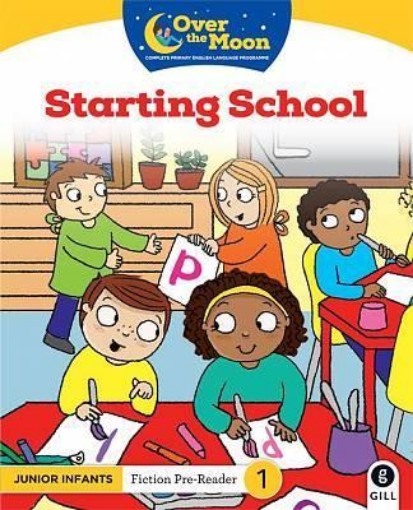 Picture of OVER THE MOON Starting School: Junior Infants Fiction Pre-Reader 1