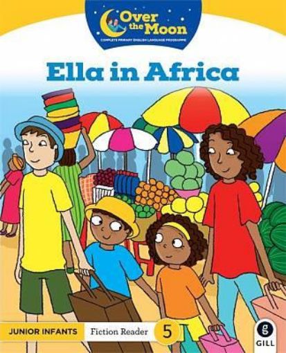 Picture of Over The Moon - Ella in Africa - Junior Infants Fiction Reader 5