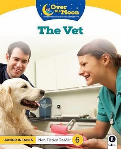 Picture of OVER THE MOON The Vet: Junior Infants Non-Fiction Reader 6