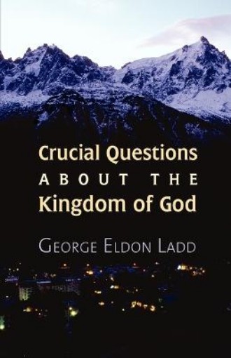 Picture of Crucial Questions About the Kingdom of God