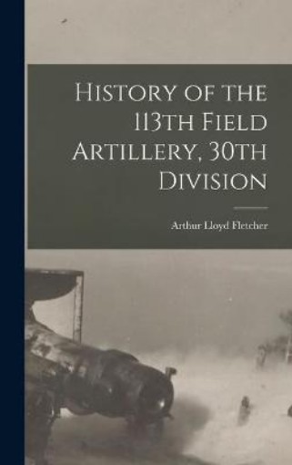 Picture of History of the 113th Field Artillery, 30th Division