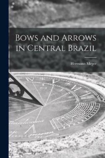 Picture of Bows and Arrows in Central Brazil