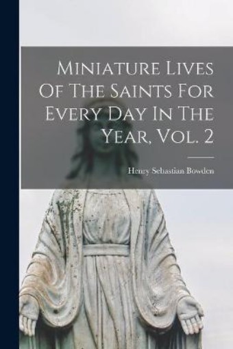 Picture of Miniature Lives Of The Saints For Every Day In The Year, Vol. 2
