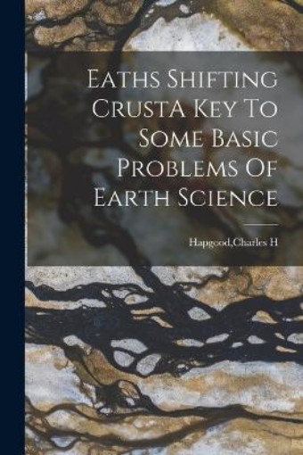 Picture of Eaths Shifting CrustA Key To Some Basic Problems Of Earth Science