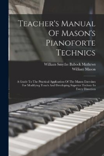 Picture of Teacher's Manual Of Mason's Pianoforte Technics