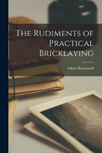 Picture of Rudiments of Practical Bricklaying