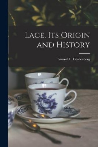 Picture of Lace, Its Origin and History