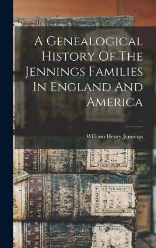 Picture of Genealogical History Of The Jennings Families In England And America