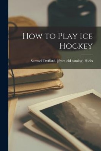 Picture of How to Play ice Hockey