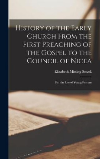 Picture of History of the Early Church From the First Preaching of the Gospel to the Council of Nicea