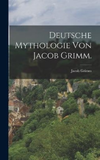 Picture of Deutsche Mythologie von Jacob Grimm.