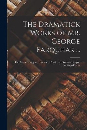 Picture of Dramatick Works of Mr. George Farquhar ...
