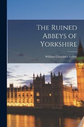 Picture of Ruined Abbeys of Yorkshire