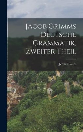 Picture of Jacob Grimms Deutsche Grammatik, zweiter Theil