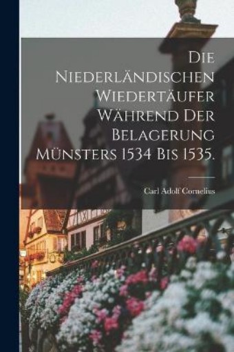 Picture of Niederlandischen Wiedertaufer wahrend der Belagerung Munsters 1534 bis 1535.