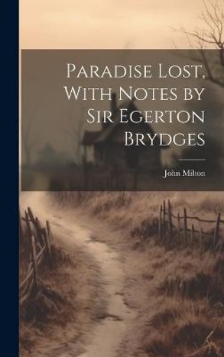Picture of Paradise Lost, With Notes by Sir Egerton Brydges