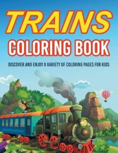 Picture of Trains Coloring Book! Discover And Enjoy A Variety Of Coloring Pages For Kids