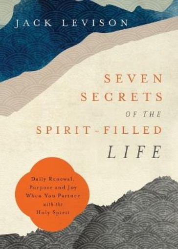 Picture of Seven Secrets of the Spirit-Filled Life - Daily Renewal, Purpose and Joy When You Partner with the Holy Spirit