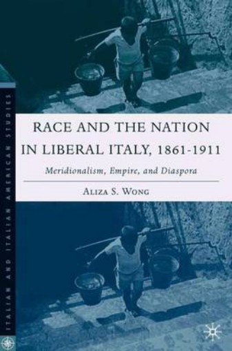 Picture of Race and the Nation in Liberal Italy, 1861-1911