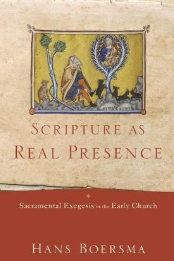 Picture of Scripture as Real Presence - Sacramental Exegesis in the Early Church
