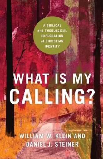 Picture of What Is My Calling? - A Biblical and Theological Exploration of Christian Identity