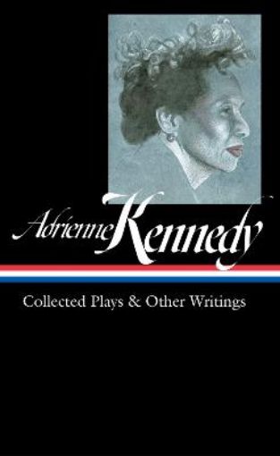 Picture of Adrienne Kennedy: Collected Plays & Other Writings (loa #372)