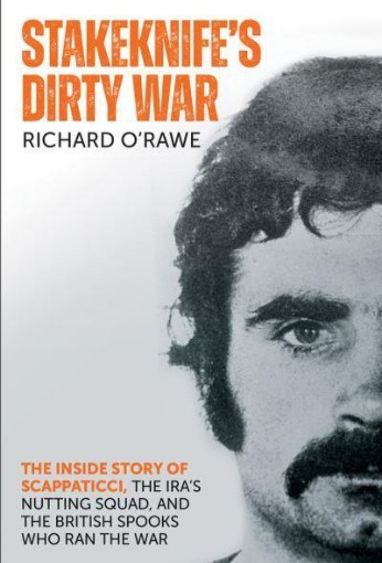 Picture of Stakeknife's Dirty War: The Inside Story of Scappaticci, the IRA's Nutting Squad and the British Spooks Who Ran the War