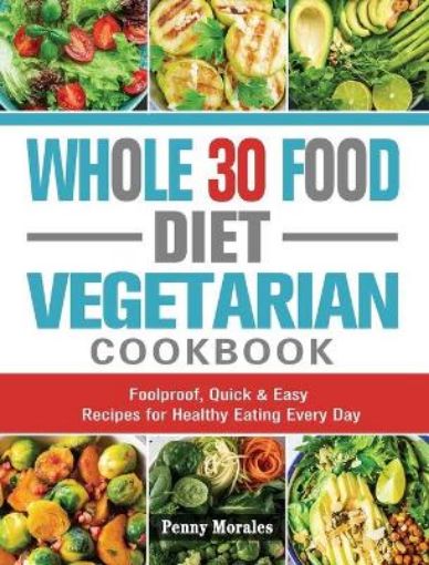 Picture of Whole 30 Food Diet Vegetarian Cookbook