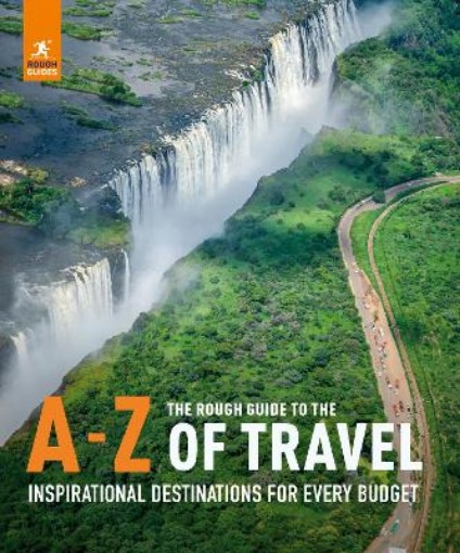 Picture of Rough Guide to the A-Z of Travel (Inspirational Destinations for Every Budget)