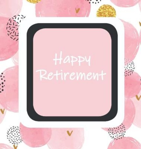 Picture of Happy Retirement, Sorry You Are Leaving, Memory Book, Keep Sake, Leaving, We Will Miss You, Wishing Well, Good Luck, Guest Book, Retirement (Hardback)