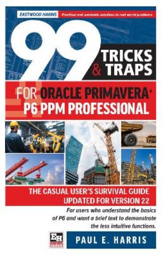 Picture of 99 Tricks and Traps for Oracle Primavera P6 PPM Professional