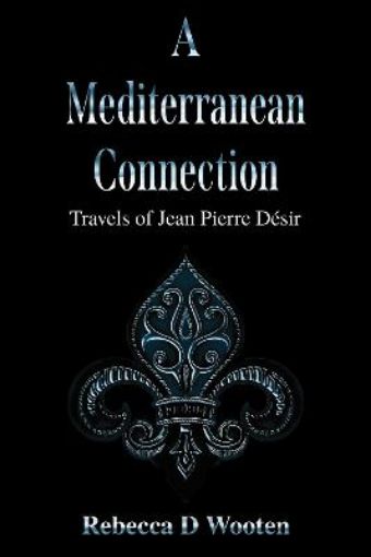 Picture of Mediterranean Connection: Travels of Jean Pierre Desir