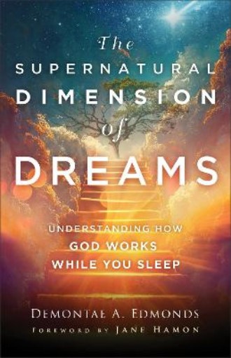 Picture of Supernatural Dimension of Dreams - Understanding How God Works While You Sleep