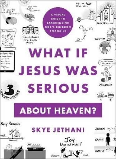 Picture of What If Jesus Was Serious about Heaven? - A Visual Guide to Experiencing God`s Kingdom among Us