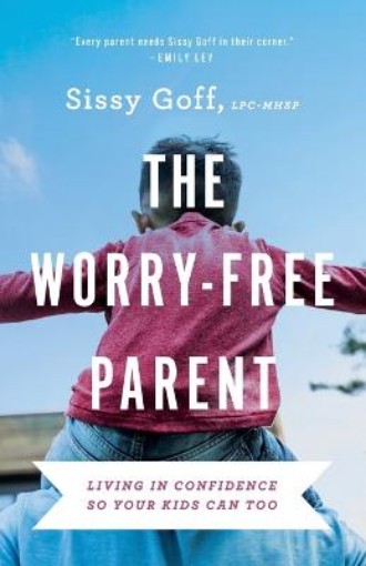 Picture of Worry-Free Parent - Living in Confidence So Your Kids Can Too