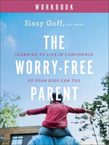 Picture of Worry-Free Parent Workbook - Learning to Live in Confidence So Your Kids Can Too