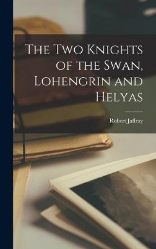 Picture of Two Knights of the Swan, Lohengrin and Helyas