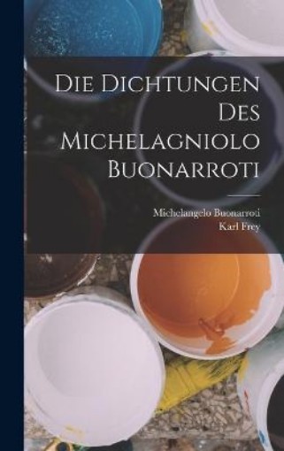 Picture of Die Dichtungen Des Michelagniolo Buonarroti