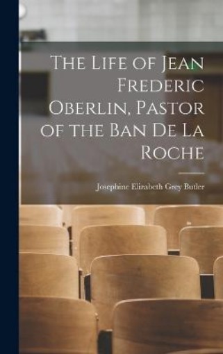 Picture of Life of Jean Frederic Oberlin, Pastor of the Ban de la Roche