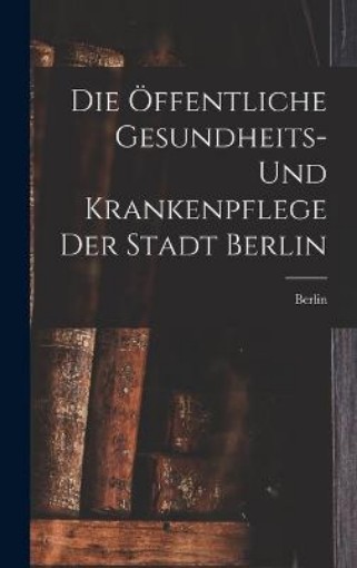 Picture of OEffentliche Gesundheits- Und Krankenpflege Der Stadt Berlin